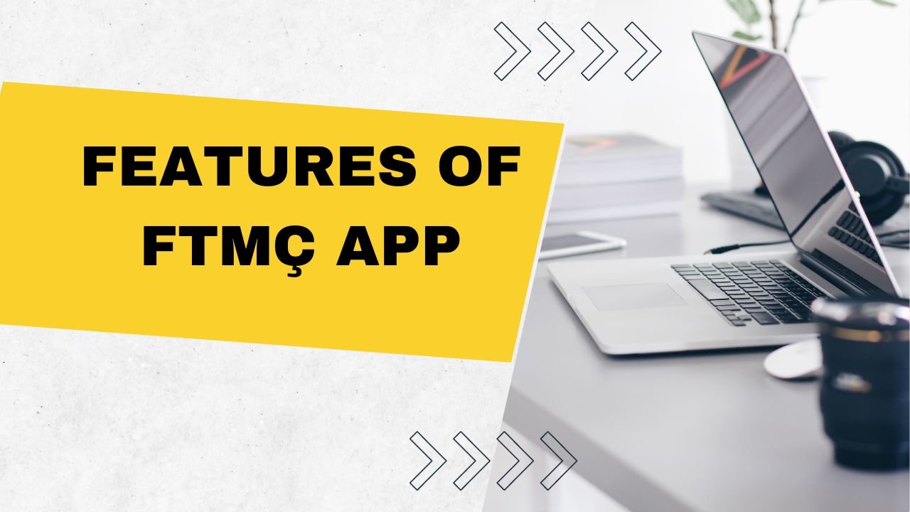 Discover the Powerful Features of FTMÇ App | Download Now